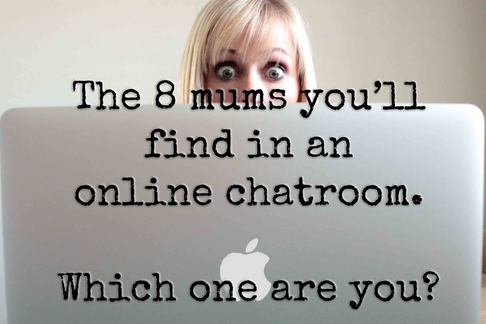 All the characters you'll find in an online chatroom. Are you the TMI mum? The Jerry Springer mum? The Sancti-mum?